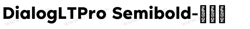DialogLTPro Semibold字体转换 DialogLTPro Semibold字体转换